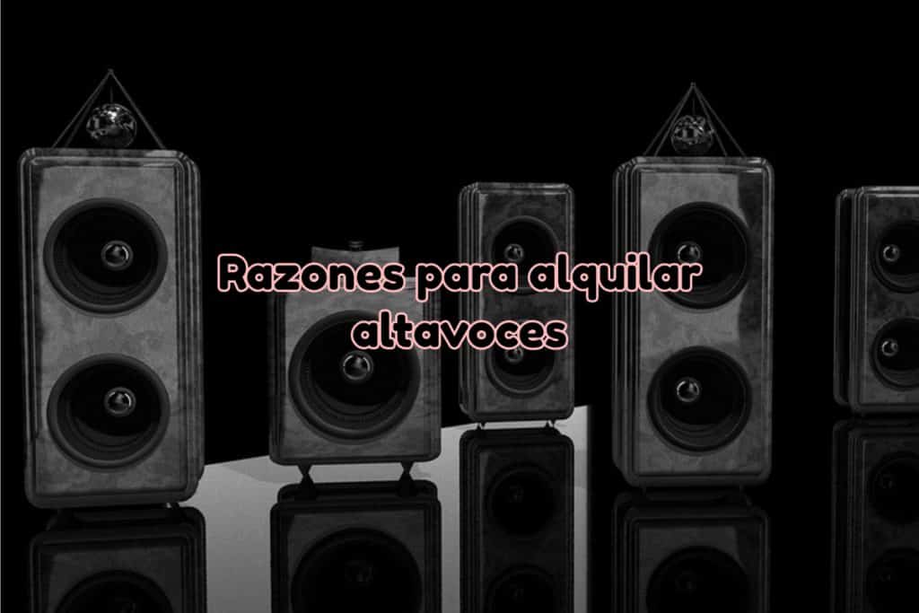 Alquiler altavoces razones